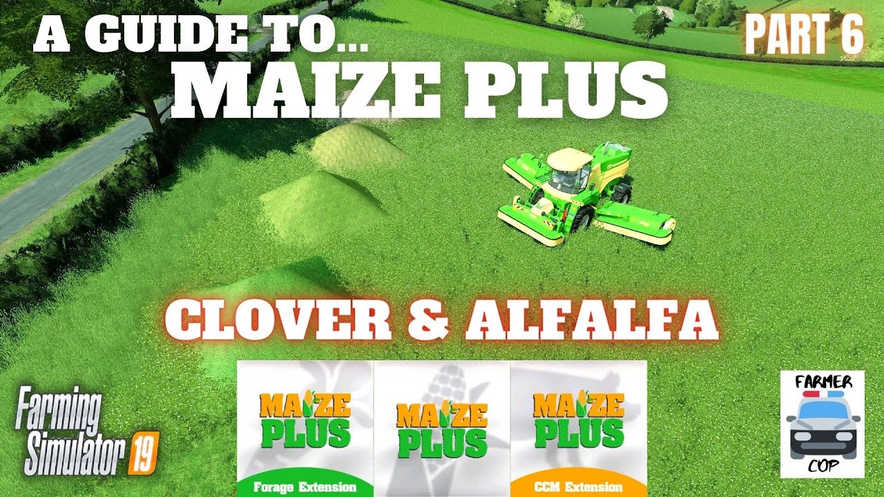 CLOVER & ALFALFA - Guide to Maize Plus - Farming Simulator 19