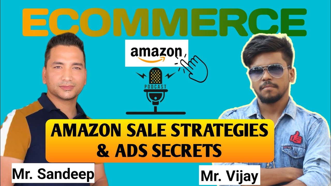 Amazon Sale Strategies🔥 & Ads Secrets,Tips from Expert | A Podcast with Sandeep