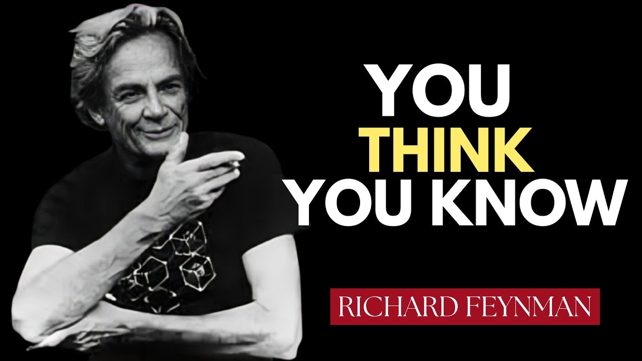 Feynman: The Illusion of Knowing | Why We Think We Understand