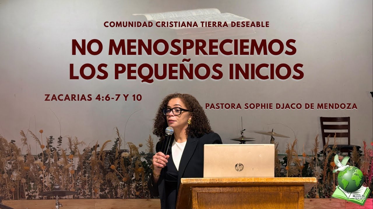 No menospreciemos los pequeños inicios | Pastora Sophie Djaco de Mendoza | CCTD