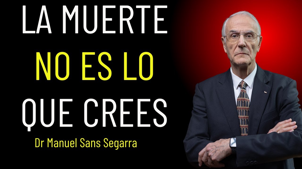 POR QUÉ le TEMES a la MUERTE: MÉDICO Revela las 4 RAZONES Ocultas | Dr. Manuel Sans Segarra