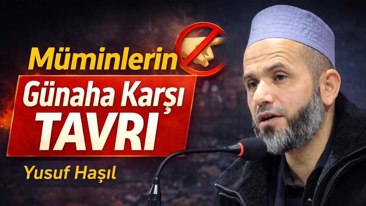 Müminlerin Günaha Karşı Tavrı Nasıl Olmalı? | Yusuf Haşıl