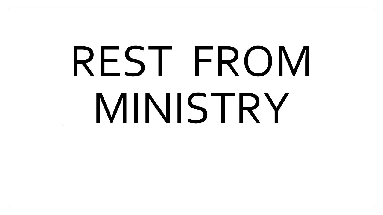 Rest From Ministry