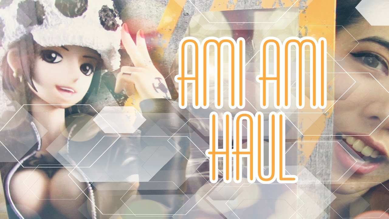 AmiAmi Haul #13 | Aug 2016