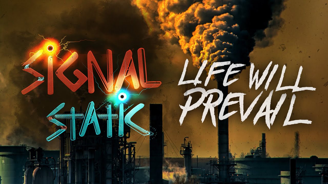 Signal Static - Life Will Prevail (Lyric Video)
