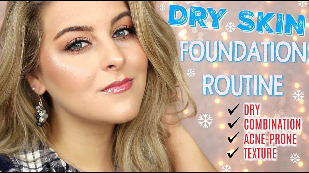 DRY SKIN FOUNDATION ROUTINE for Glowy, Dewy Skin
