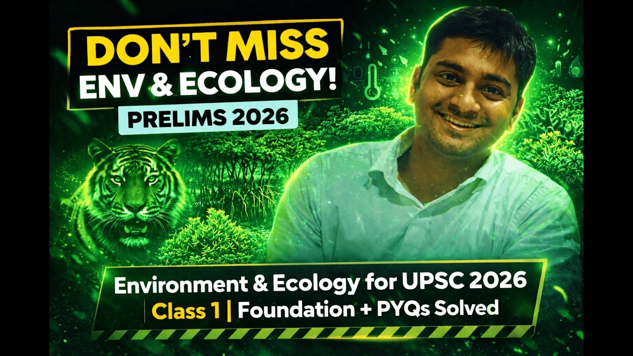 Environment & Ecology for UPSC 2026 | Class 1 | Foundation + PYQs Solved