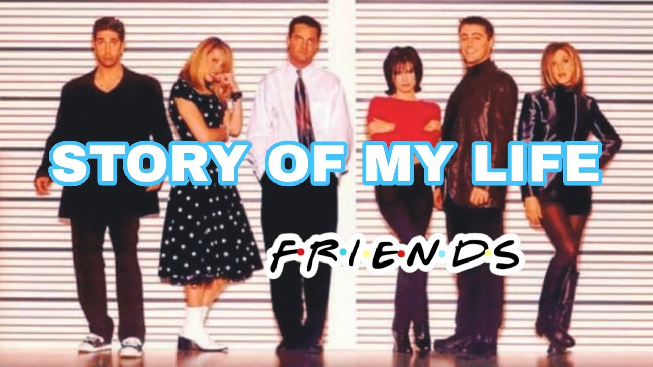 FRIENDS - Story of My Life