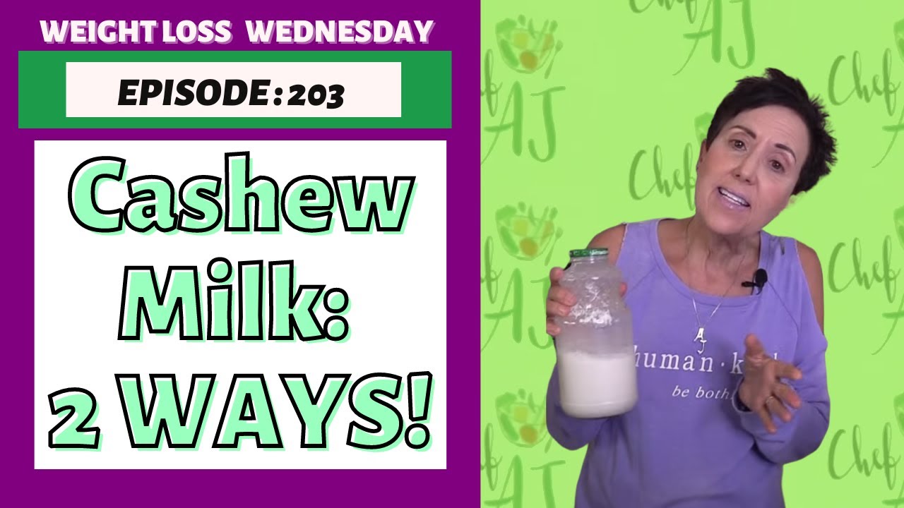 Cashew Milk DIY - 2 Ways | WEIGHT LOSS WEDNESDAY - Episode: 203