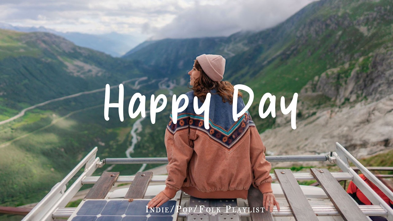 Happy Day ☀️ Good Vibes & Happy Music for Perfect Day | Best Indie/Pop/Folk/Acoustic Playlist