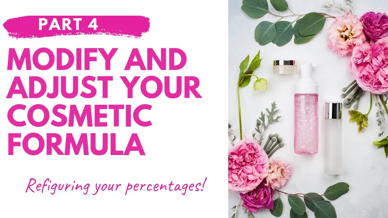 Pt 4  DIY Beauty Products |  My Process |  Write and Modify a Cosmetic Formula