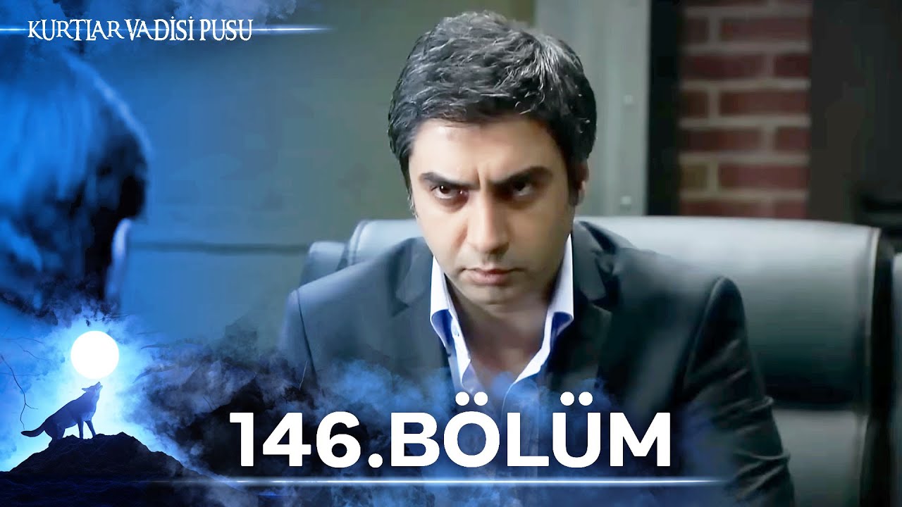 Kurtlar Vadisi Pusu | 146. Bölüm | Yüksek Görüntü Kalitesi