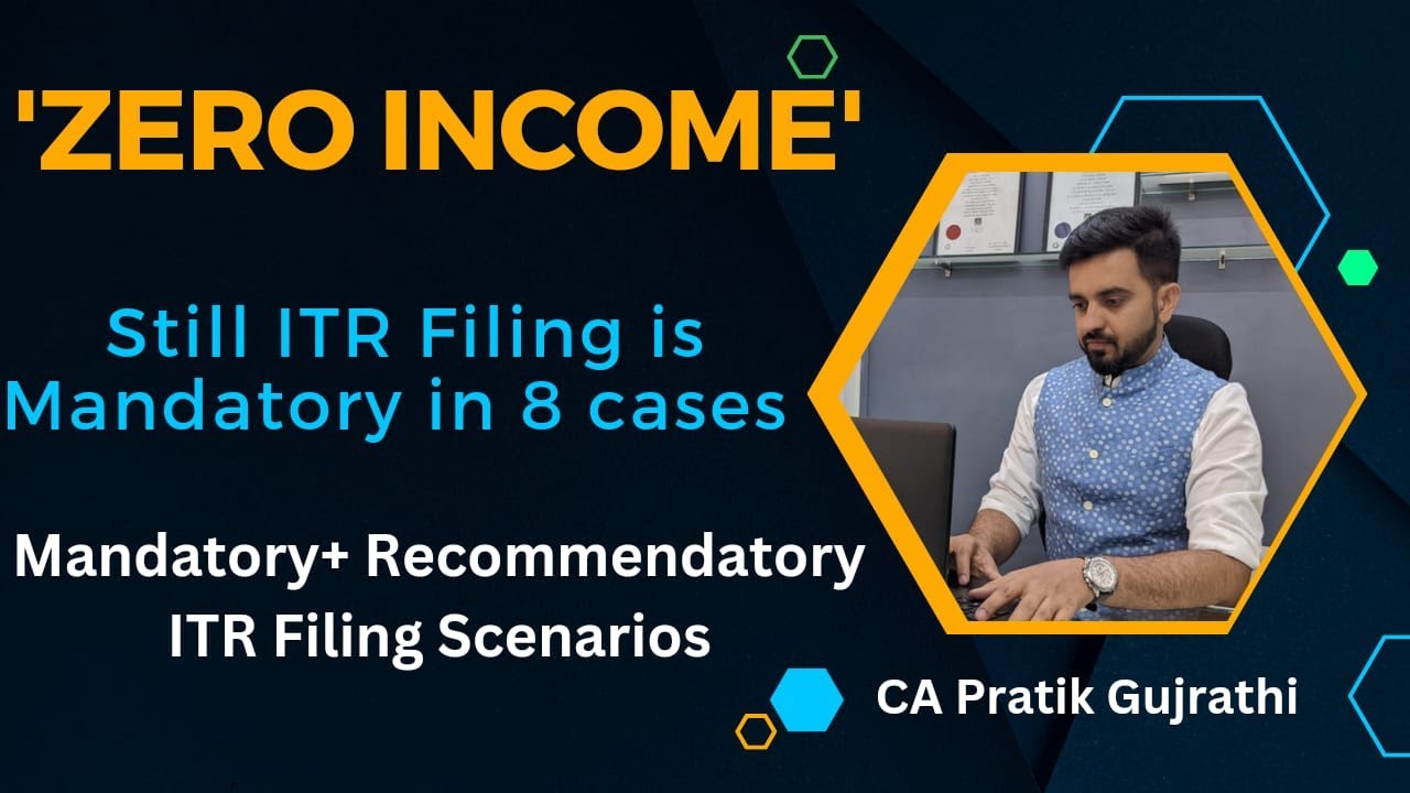 ZERO INCOME? Still You Need to File ITR |8 Mandatory+6 Recommendatory ITR Filing Cases| In English