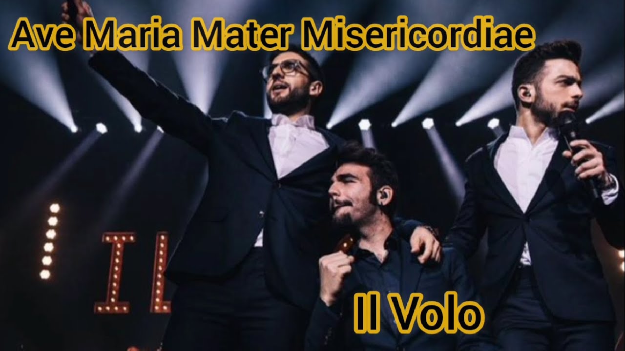 il Volo Ave maria mater misericordiae letra