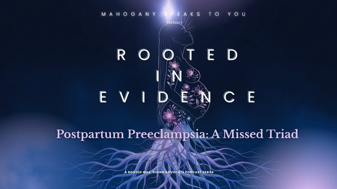 Rooted in Evidence : Postpartum Preeclampsia --A Missed Triad #blackwomenshealth #podcast