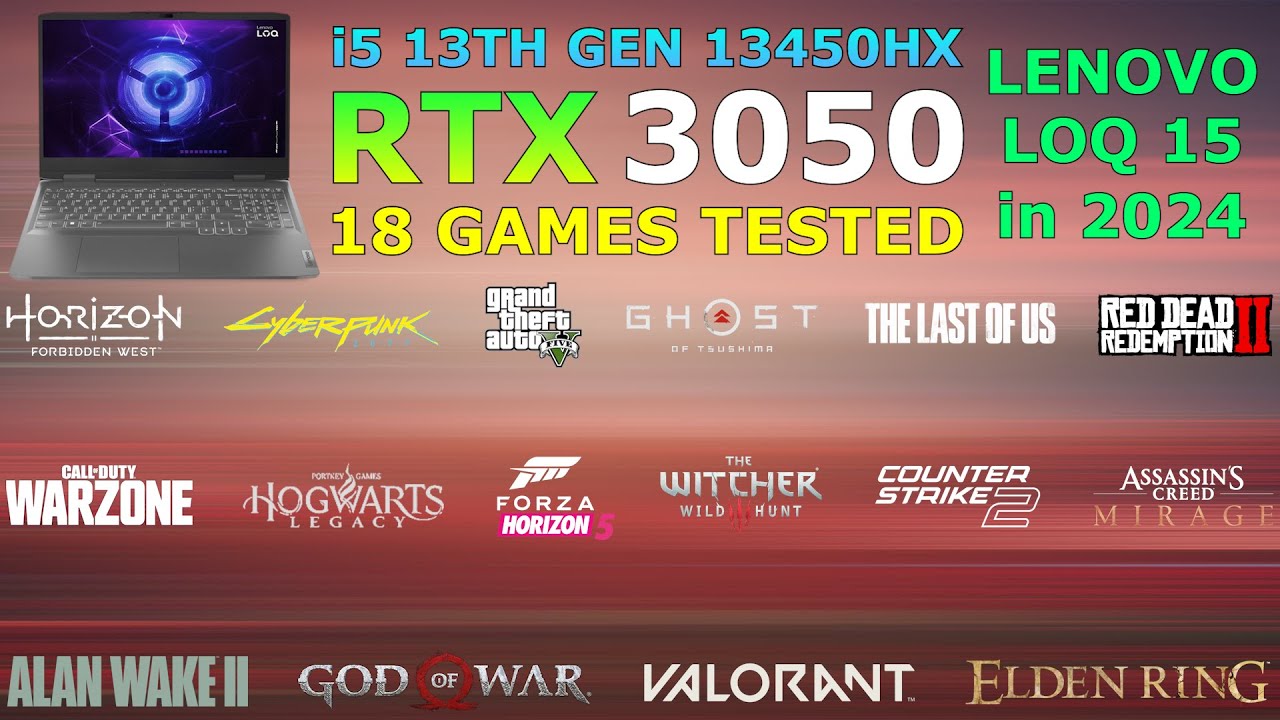 Lenovo LOQ : i5 13th Gen 13450HX RTX 3050 6GB - Test in 18 Games in 2024