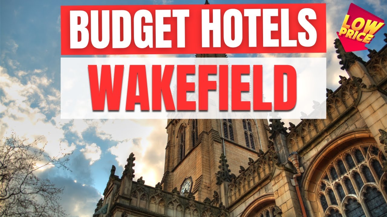 Best Budget Hotels in Wakefield | Unbeatable Low Rates Await You Here!