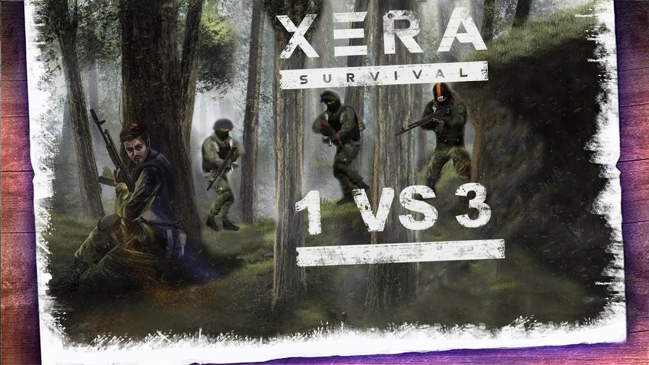XERA: SURVIVAL - Taking On A Group, And How To Have Fun Flanking Someone That Had No Idea About It