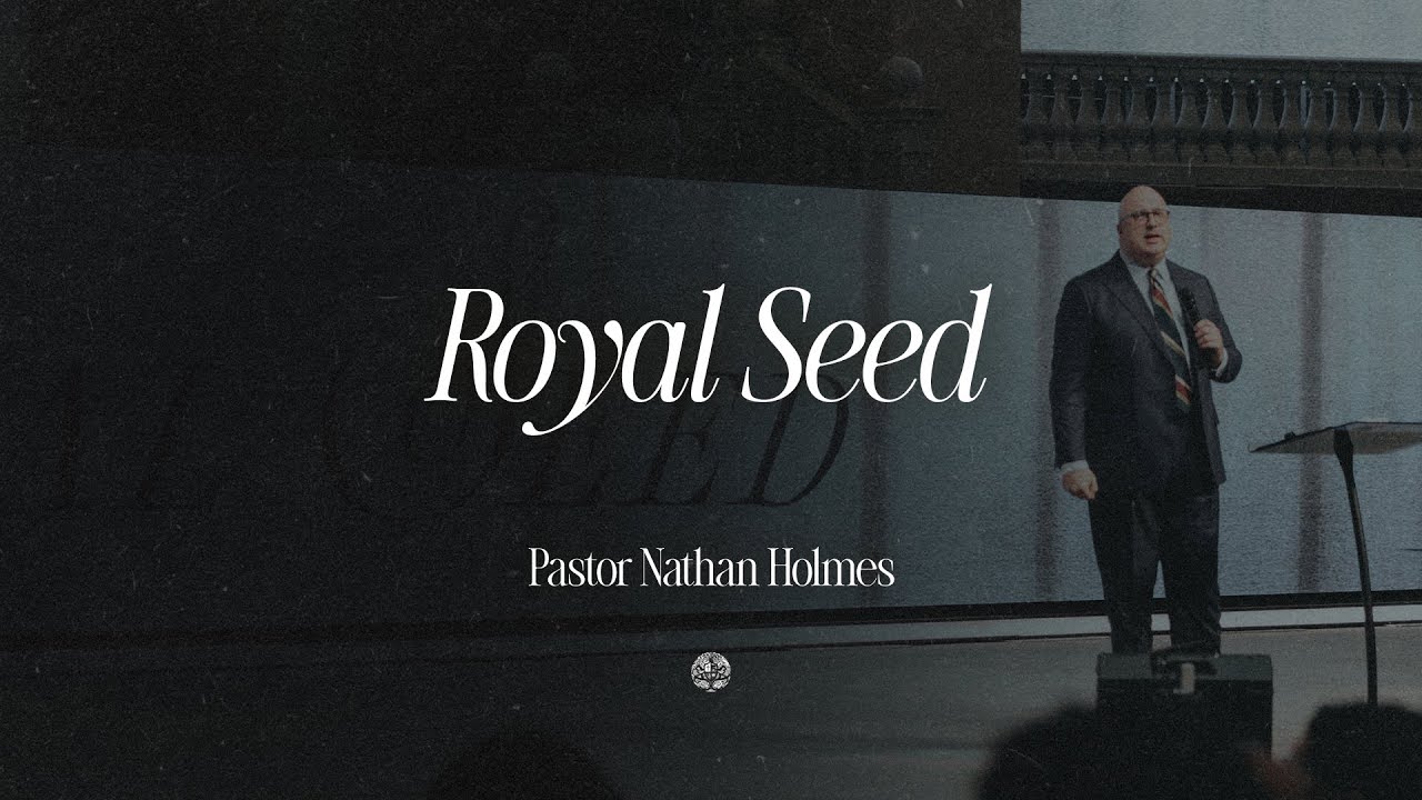 Royal Seed | Pastor Nathan Holmes | September 28, 2025