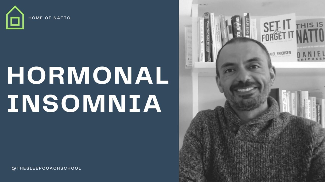 From Hormonal Insomnia to Struggle Free Sleep (Insomnia Insight #601)