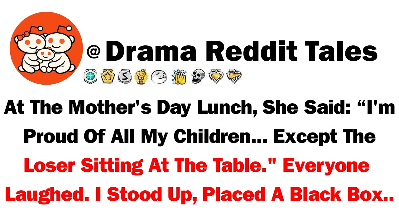 At The Mother’s Day Lunch, She Said: “I’m Proud Of All My Children... Except The Loser Sitting At...
