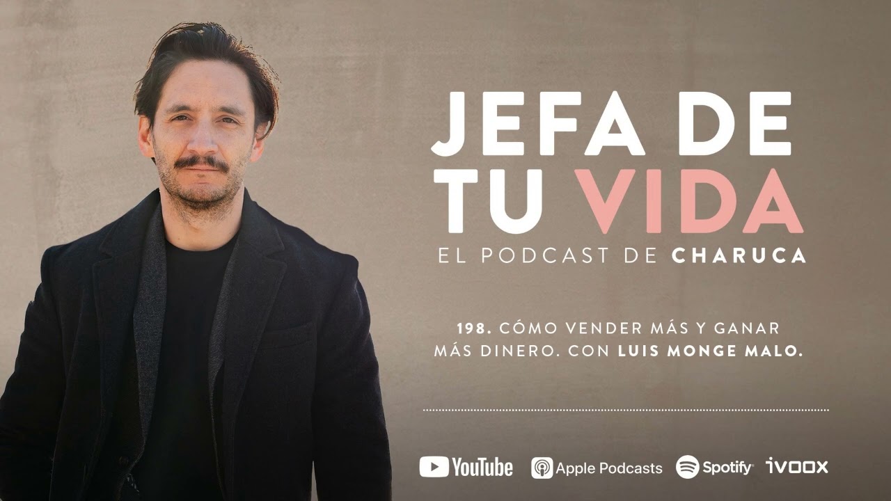 198. Cómo vender más y ganar más dinero. Con Luis Monge Malo