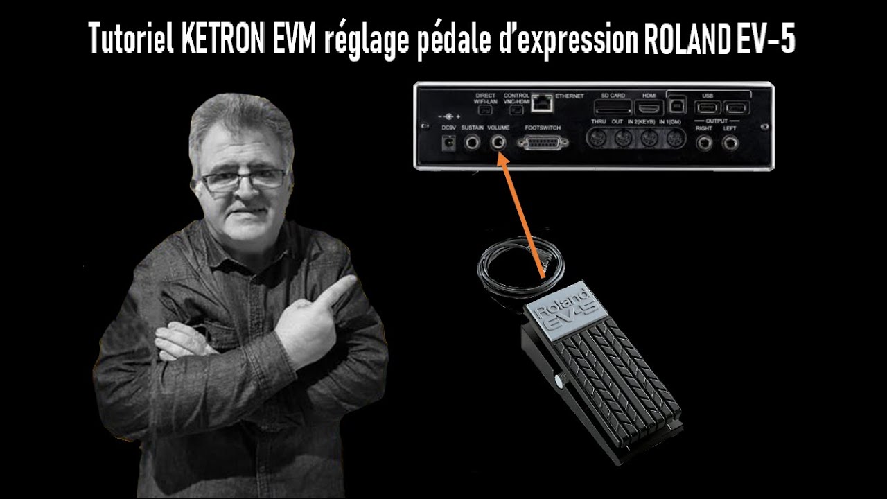 Tutoriel KETRON EVM r&eacute;glage p&eacute;dale d'expression Roland EV-5