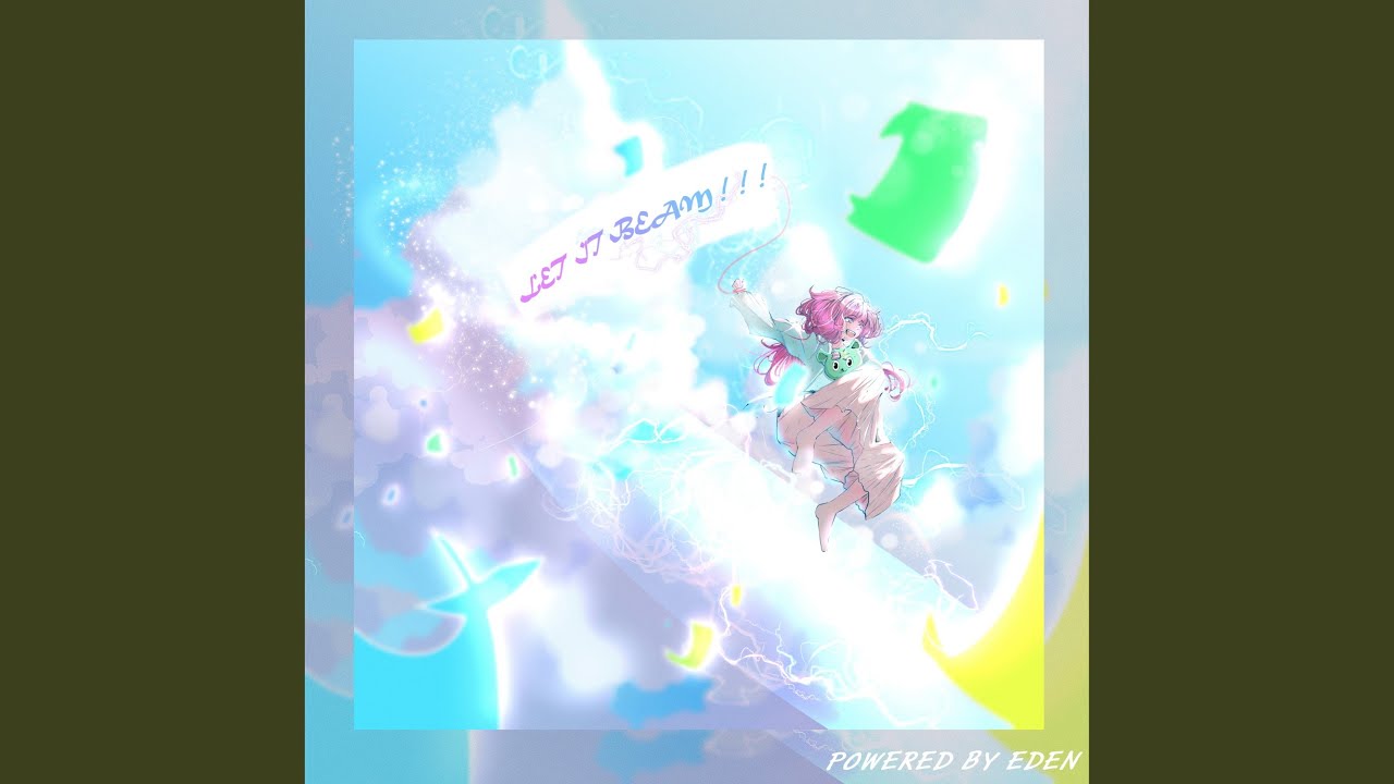 LET IT BEAM ! ! !
