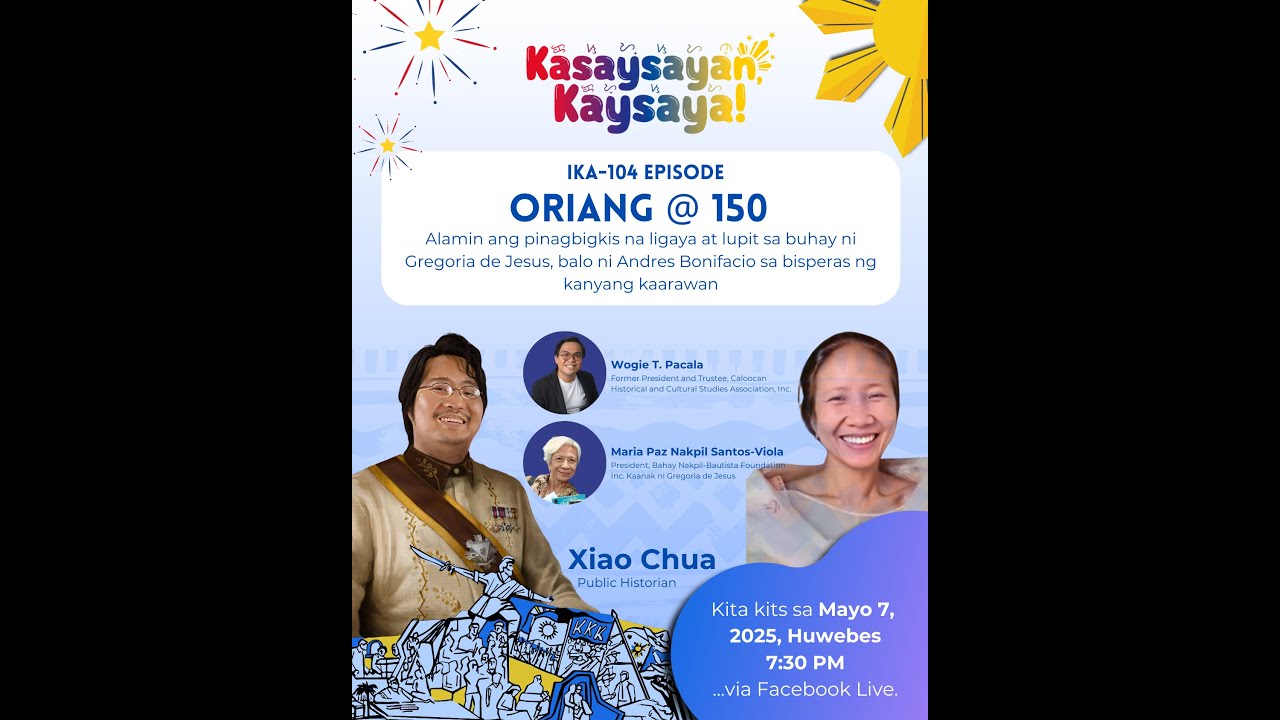 Kasaysayan, Kaysaya:  Oriang @ 150 (The Gregoria de Jesus Story - Wogie Pacala, Bobbi Nakpil)