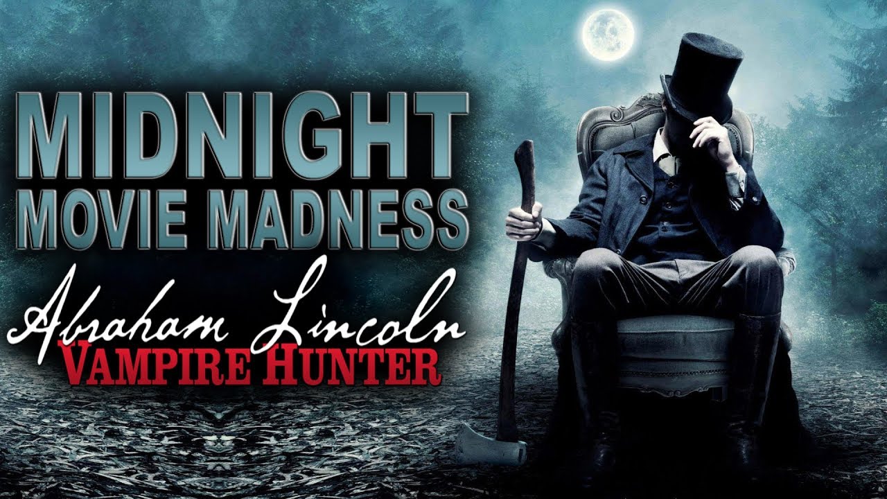 Midnight Movie Madness | Abraham Lincoln: Vampire Hunter Review