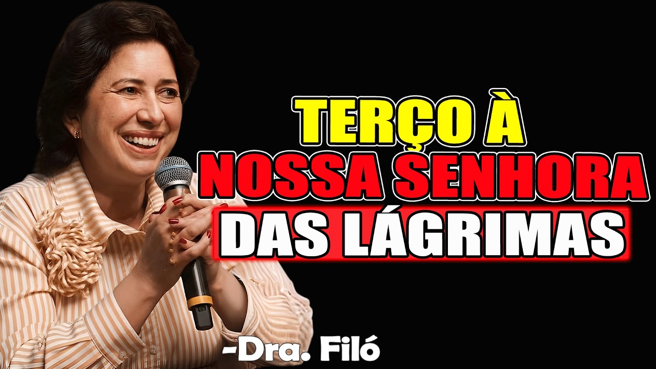 Terço De Nossa Senhora Das Lágrimas | Dra. Filó 2026