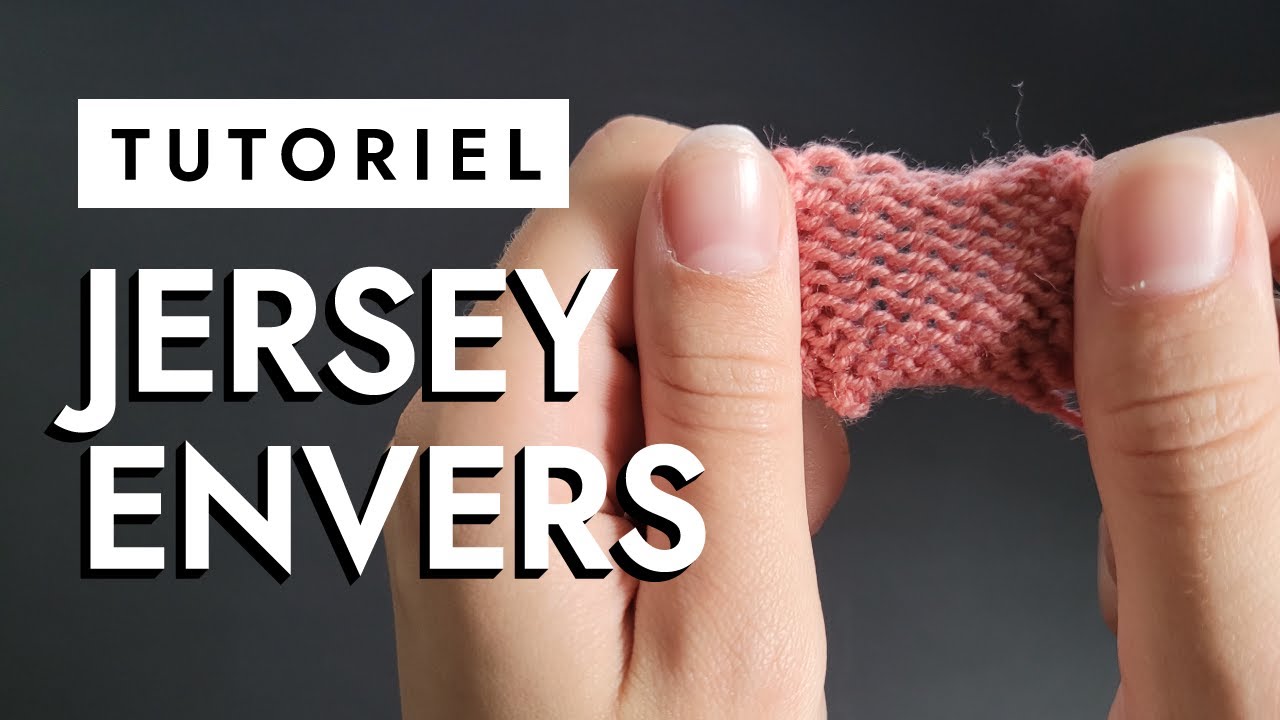 Qu'est-ce que le jersey envers? - Tutoriel Tricot Facile Pour Débutant