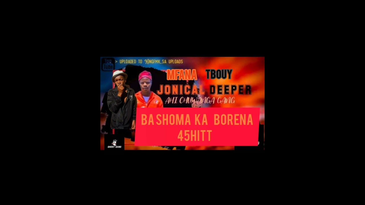 BA SHOMA KA BORENA 45HITT BY MFANA TBOUY & JONICAL DEEPER