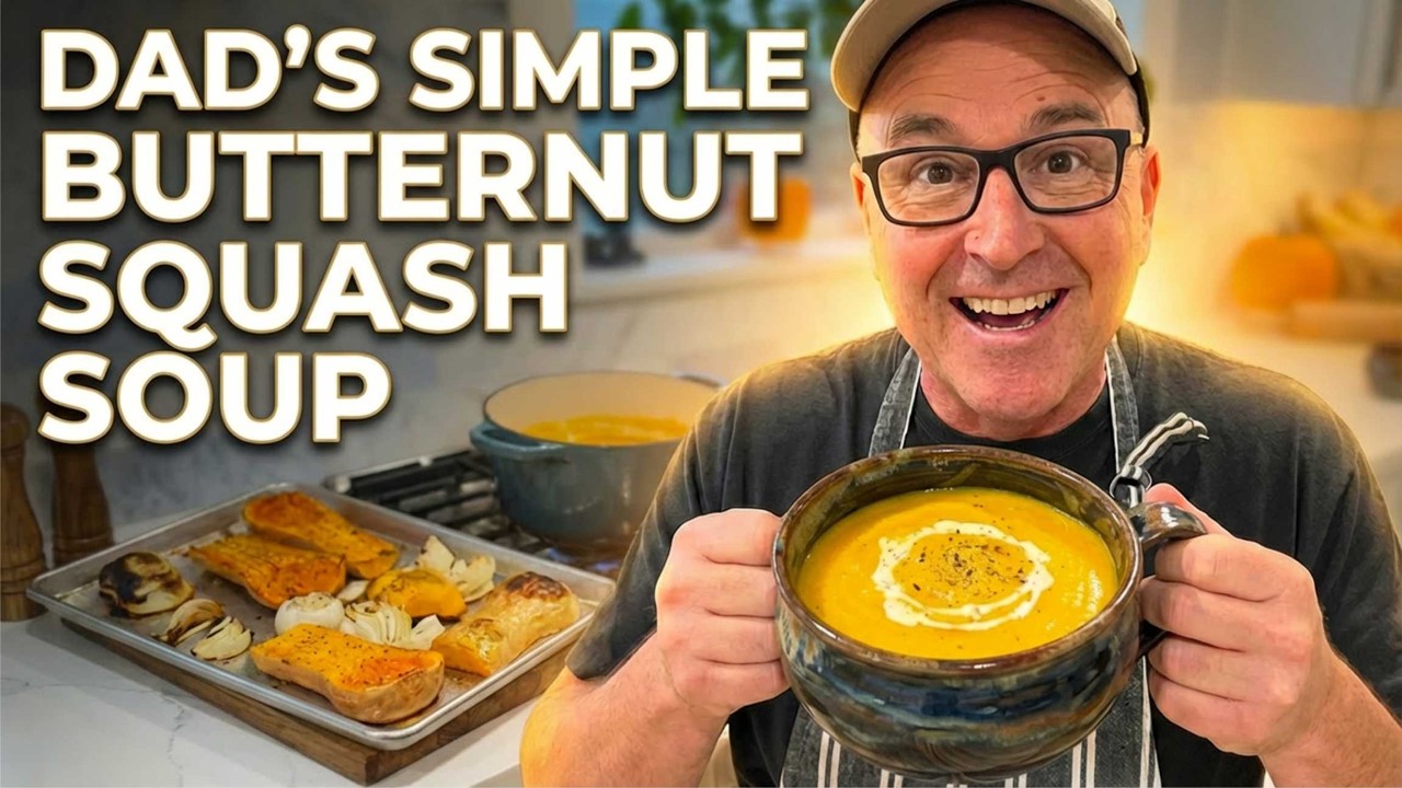 Dad's Simple Butternut Squash Soup