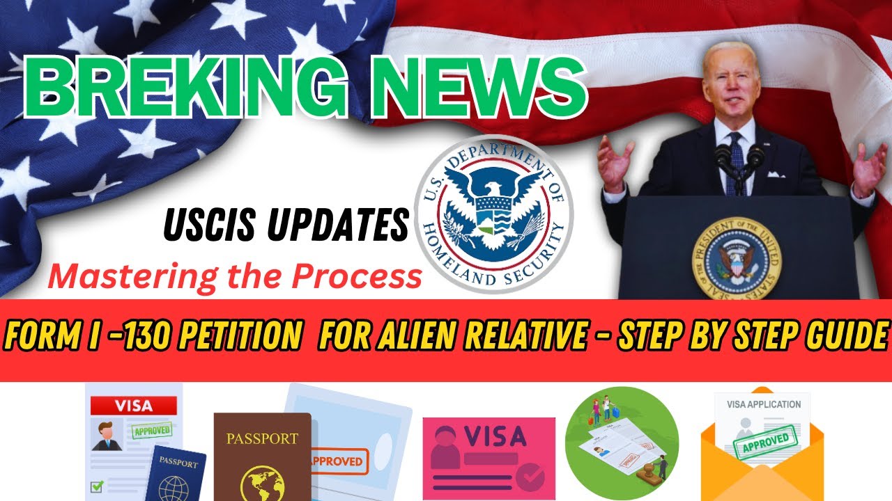 Mastering the Process: I-130 Petition for Alien Relative - Step by Step Guide