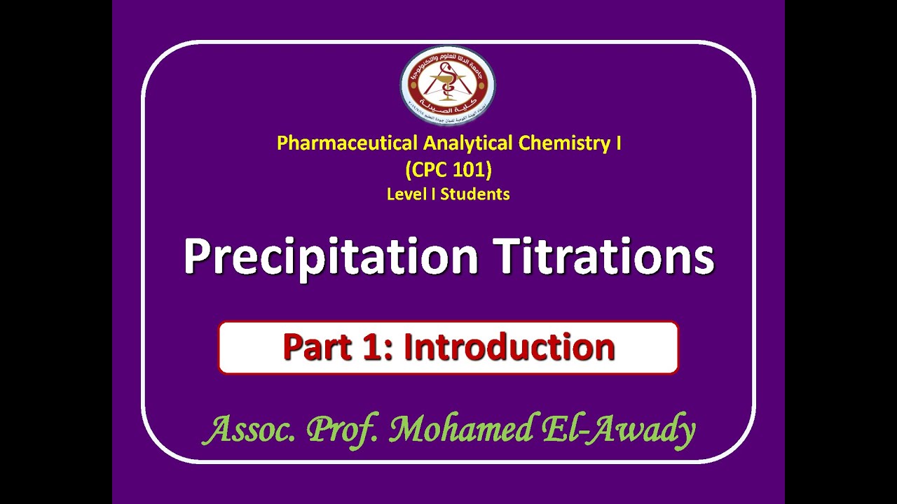 Precipitation titrations (Part 1: Introduction) by Assoc. Prof. Mohamed El-Awady