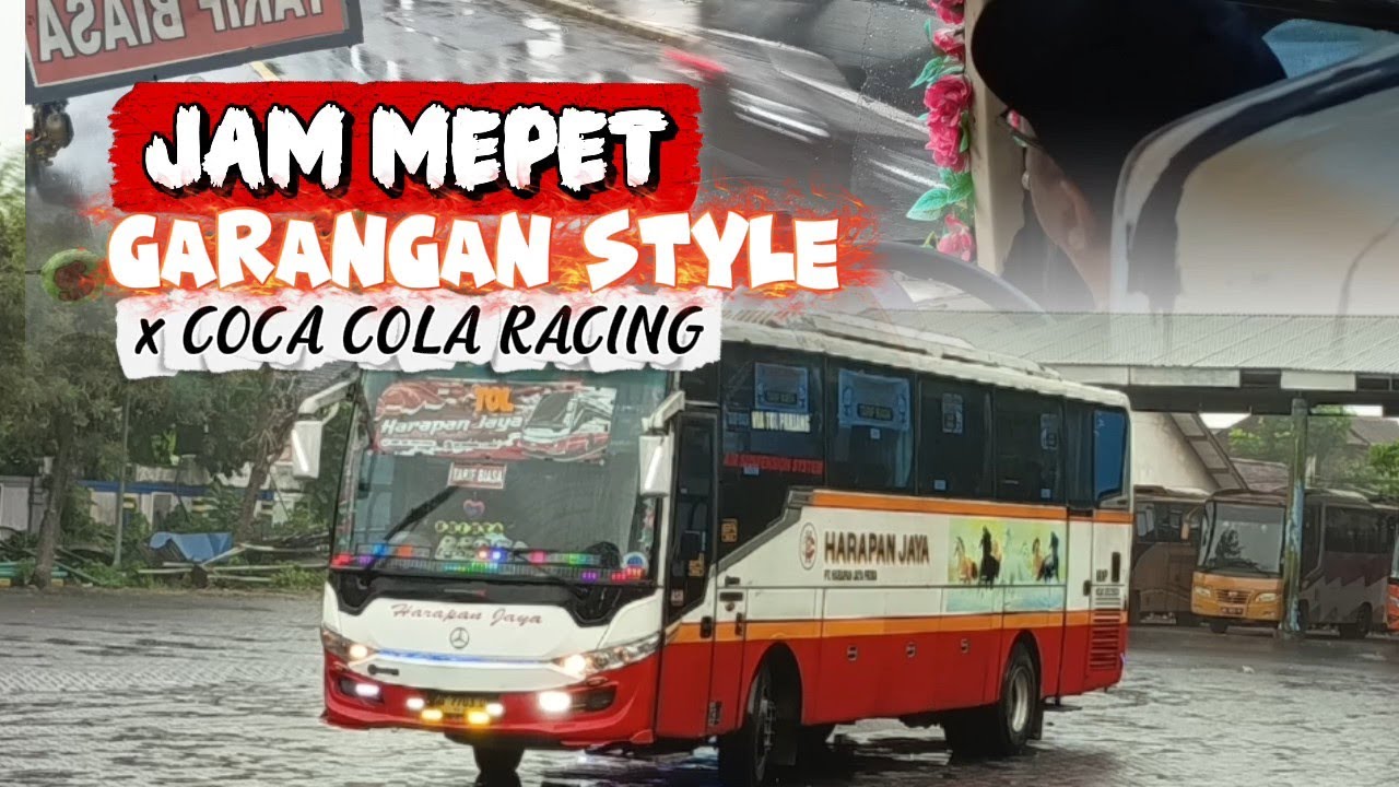 JAM MEPET! TRIP KIDULAN BARENG HARAPAN JAYA AG 7703 US "GARANGAN STYLE-COCA COLA RACING "