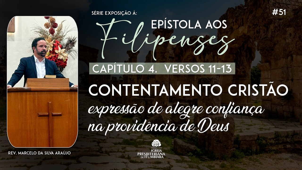 51. CONTENTAMENTO CRISTÃO: expressão de alegre confiança na providência de Deus (Fp 4.11-13)