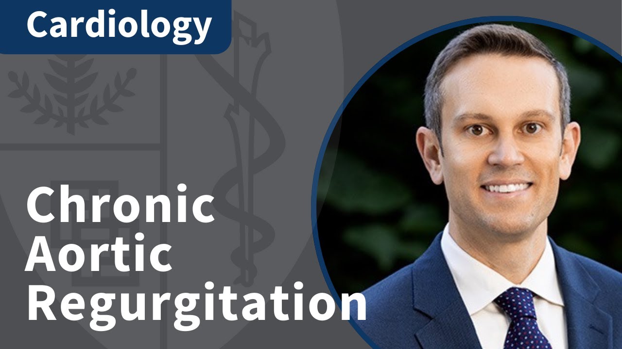 Chronic Aortic Regurgitation: Severity, Remodeling, and Intervention | Cardiology Grand Rounds