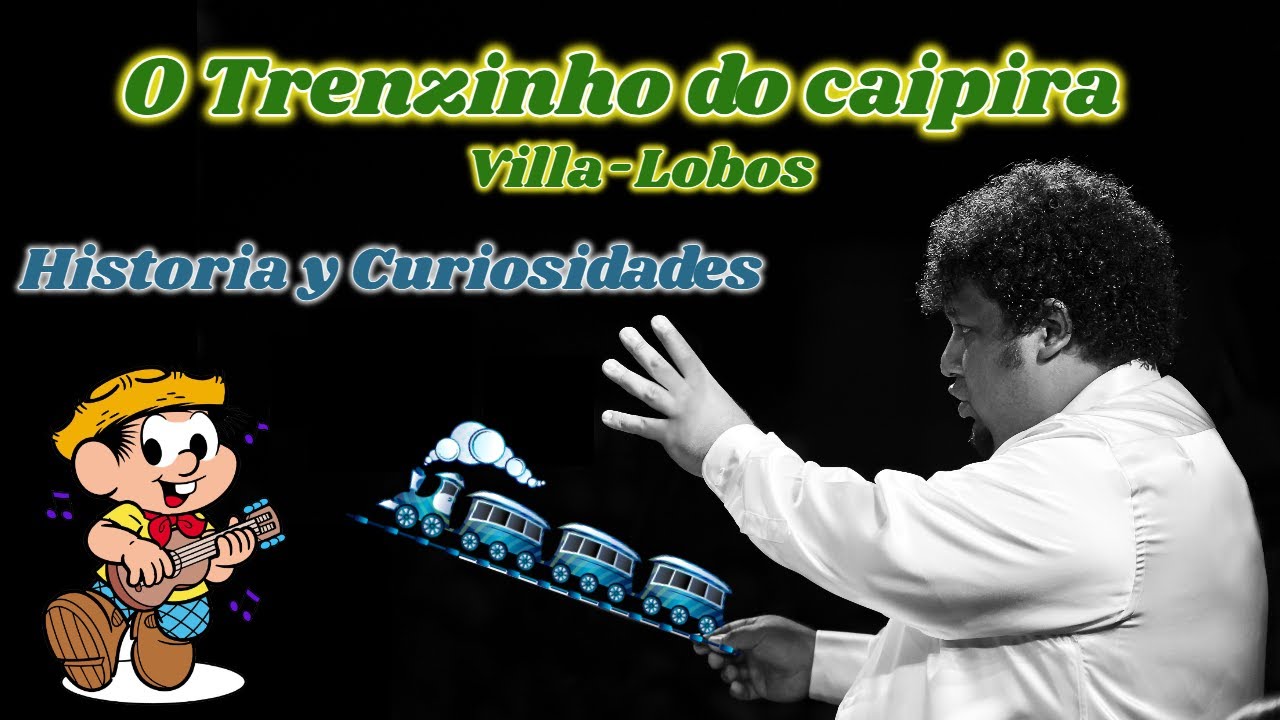 La hermosa historia del TRENCITO que se hizo MÚSICA. H. Villa-Lobos y sus Bachianas Brasileiras