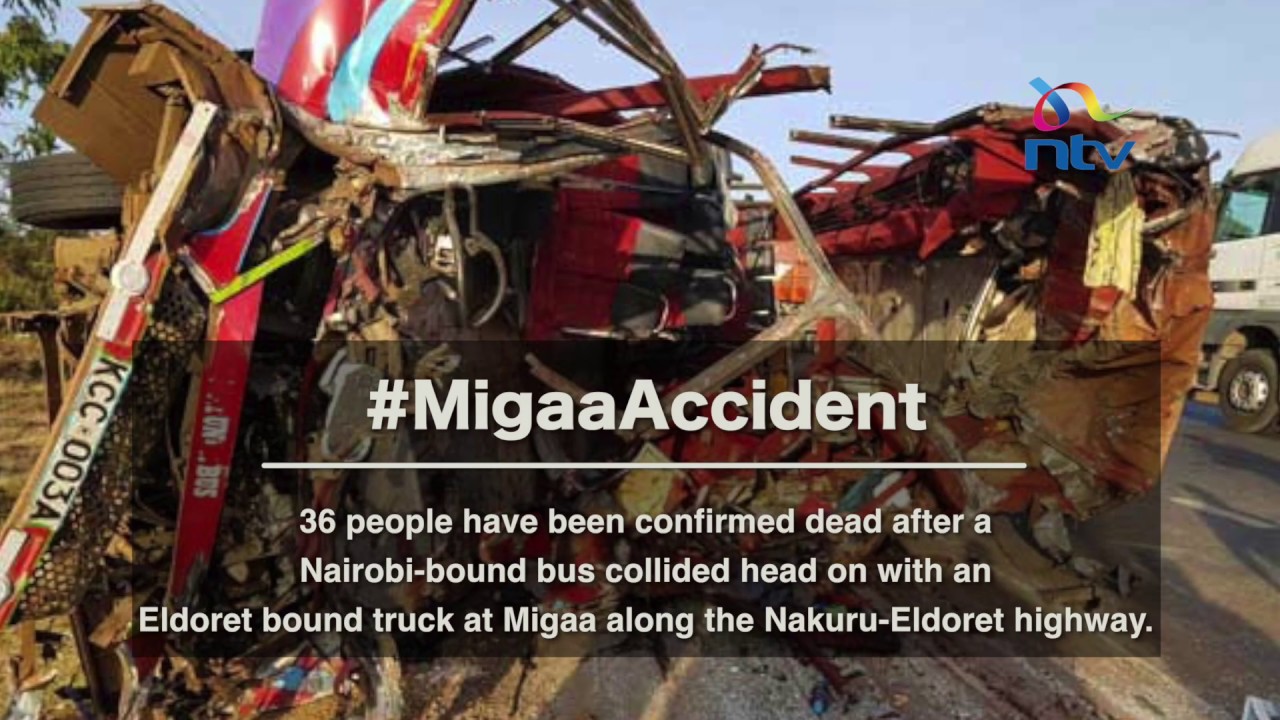Grisly Migaa accident claims 36 lives along Nakuru-Eldoret highway