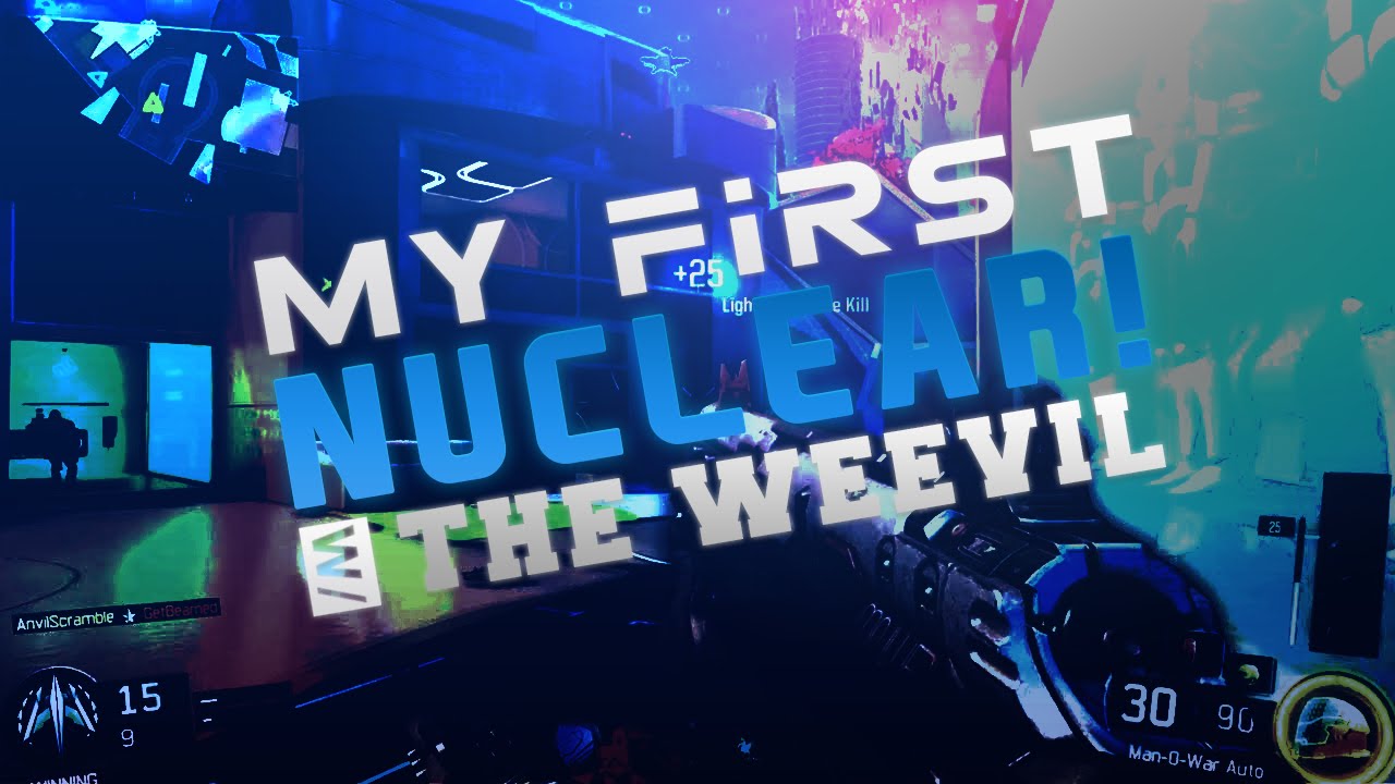 Black Ops 3 - MY FIRST NUCLEAR! W/ THE WEEVIL