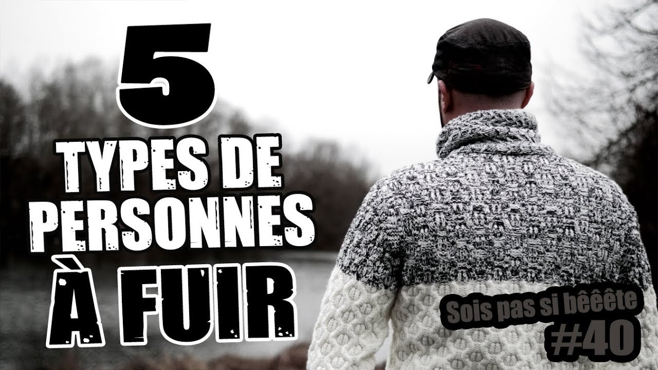 5 types de PERSONNES À ÉVITER - Sois pas si bêêête #40
