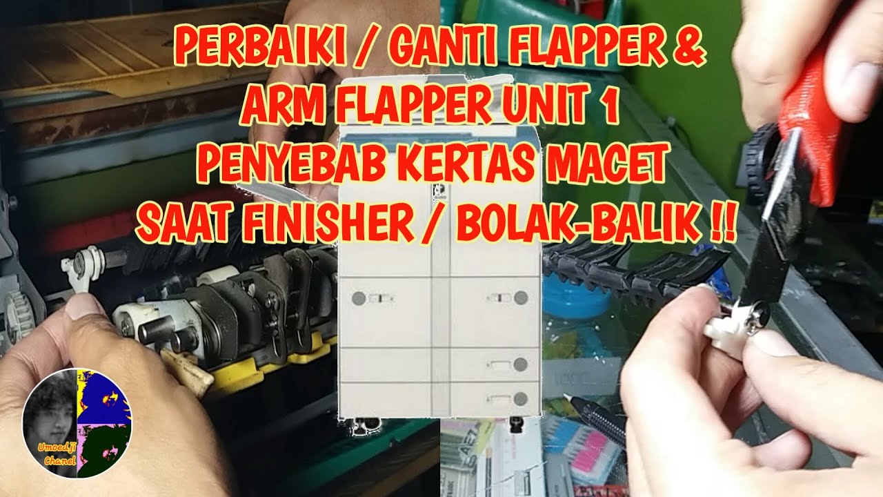 KERTAS MACET SAAT BOLAK BALIK / FINISHER?? PERBAIKI / GANTI FLAPPER & ARM FLAPPER NYA
