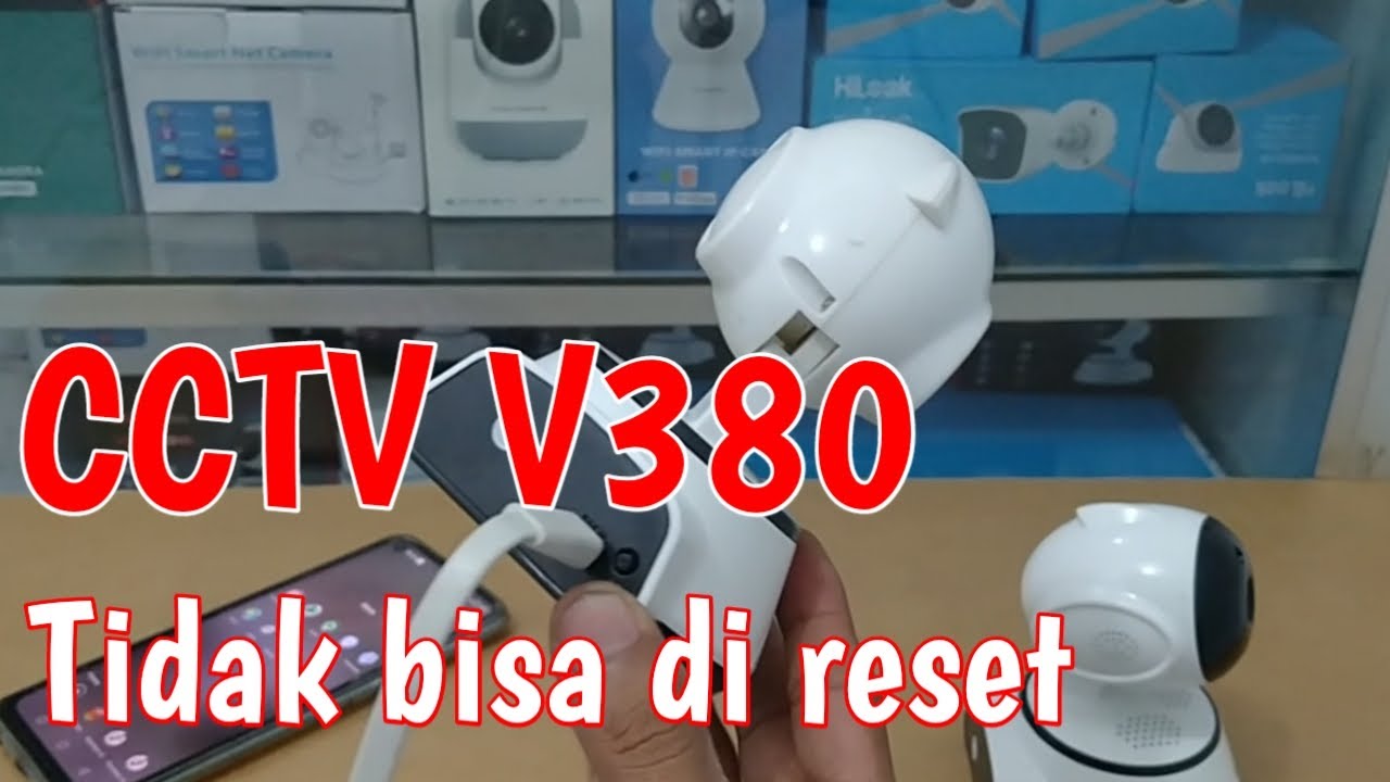 Cara mengatasi CCTV V380 Tidak bisa di reset