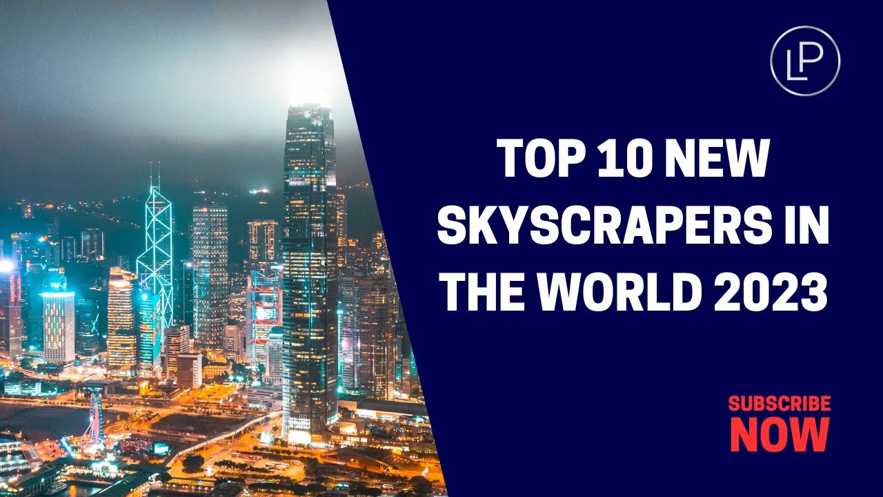 Top 10 New Skyscrapers in the World 2023 (Ciel Tower, The Line, JP Morgan Chase Building)