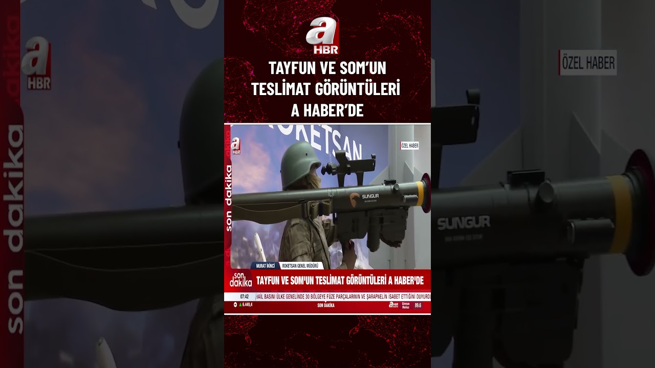 TAYFUN ve SOM'UN teslimat g&ouml;r&uuml;nt&uuml;leri A Haber'de... | A Haber