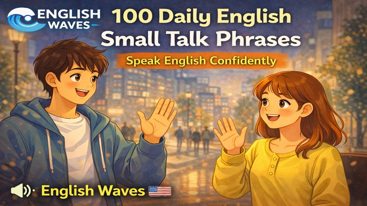 100 Daily English Small Talk Phrases | Speak English Confidently | English Waves