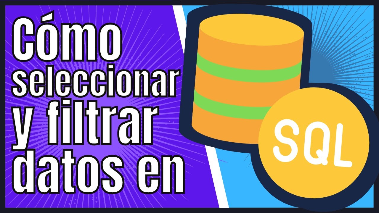 Cómo SELECCIONAR y FILTRAR datos en SQL