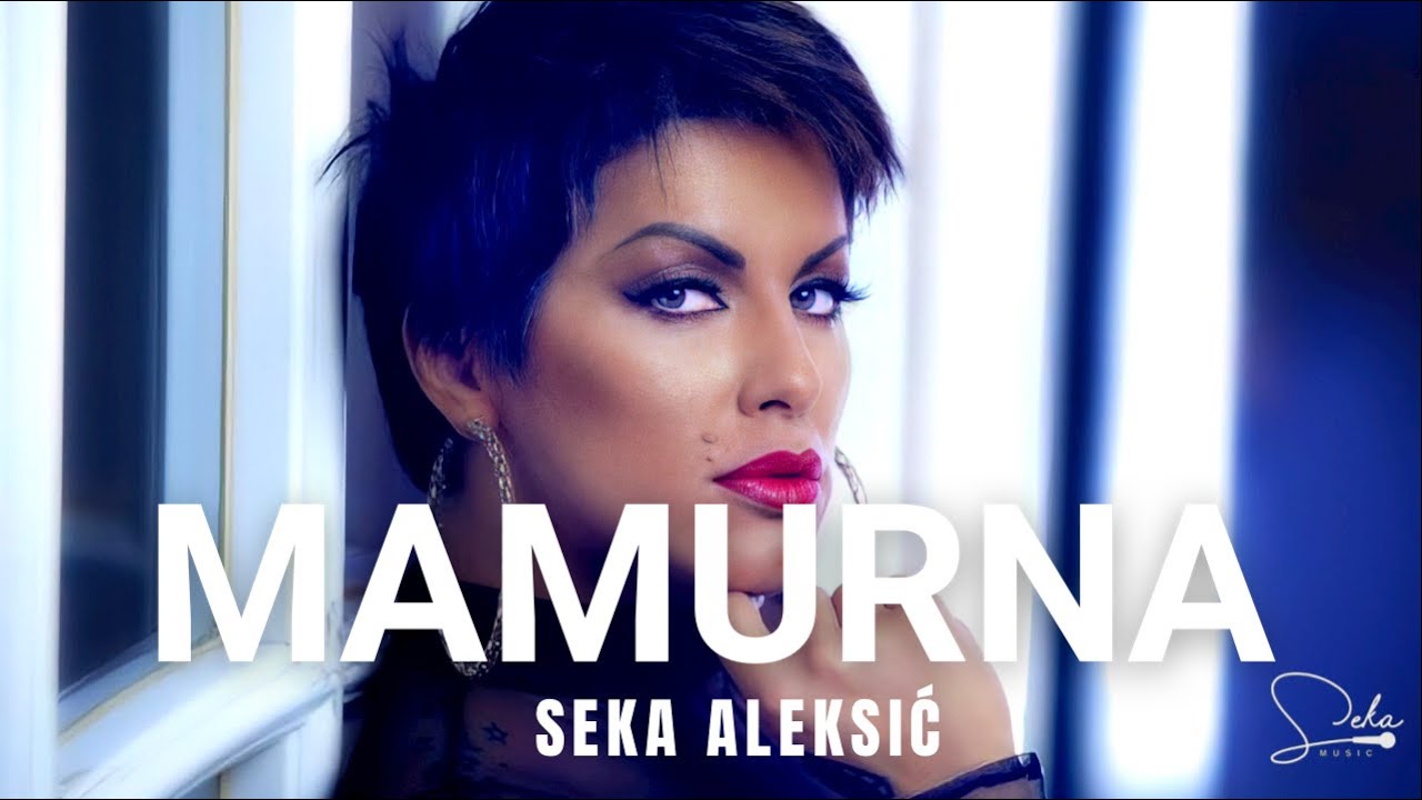 SEKA ALEKSIC - MAMURNA (OFFICIAL VIDEO)
